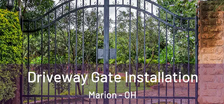 Driveway Gate Installation Marion - OH