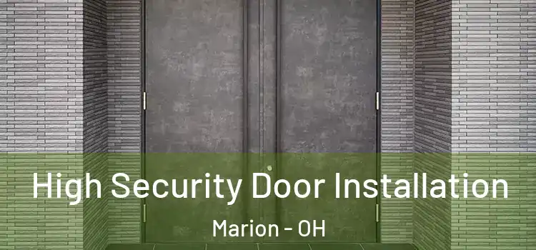 High Security Door Installation Marion - OH