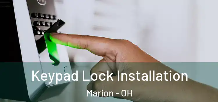 Keypad Lock Installation Marion - OH