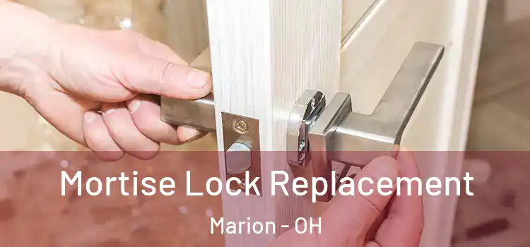 Mortise Lock Replacement Marion - OH